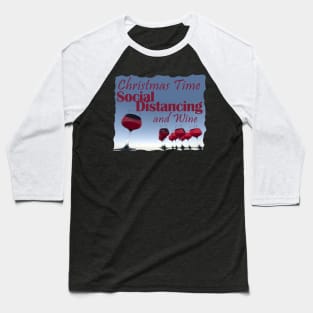 Christmas Time Social Distancing and Wine Baseball T-Shirt